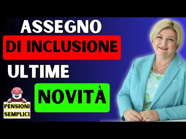 🟨 ASSEGNO DI INCLUSIONE️ ECCO LE ULTIME NOVITA'️