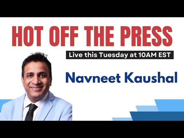 Hot Off The Press with Navneet Kaushal