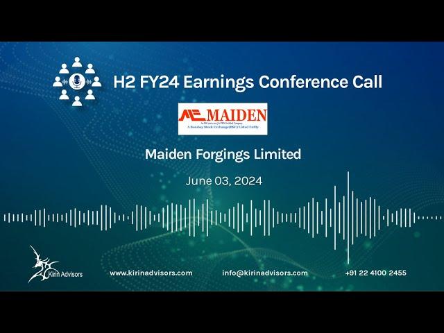 Maiden Forgings Limited H2 FY24 Earnings Conference Call