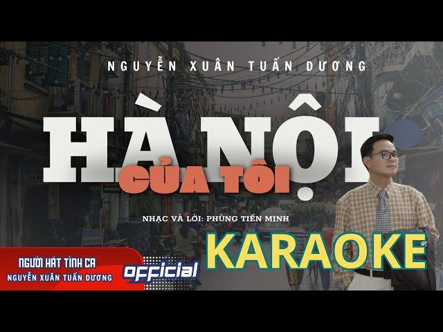 KARAOKE - Hà Nội của tôi | Beat chuẩn - Nguyễn Xuân Tuấn Dương | Nhạc và lời: Tiến Minh