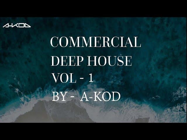 | Commercial Deep House Vol - 1 | A-KOD | Deep House remix of popular songs | 2020