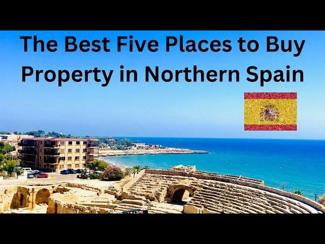 Real Estate in Northern Spain - The Best Five Places to Buy.