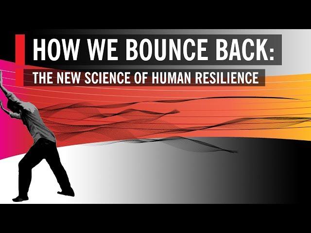 How We Bounce Back: The New Science of Human Resilience