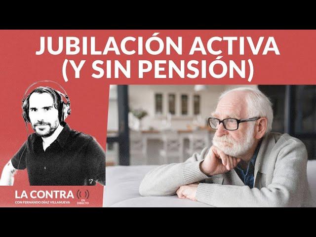 Jubilación activa (y sin pensión)