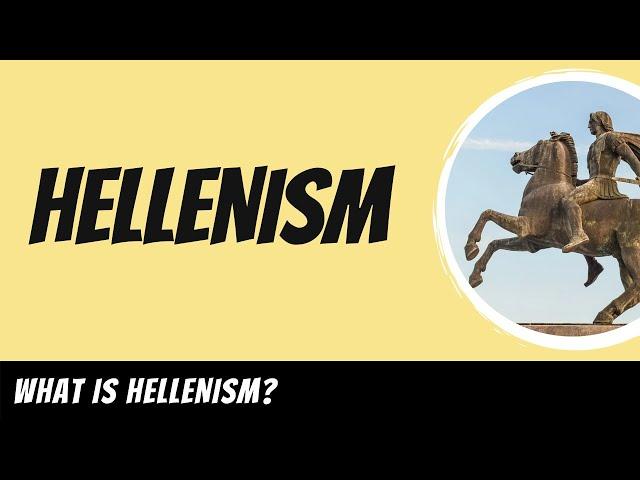 Hellenism Explained