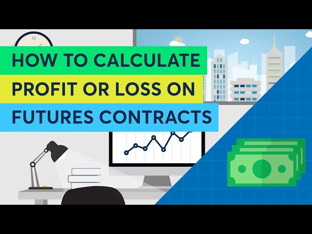 How to Calculate Profit or Loss on Futures Contracts