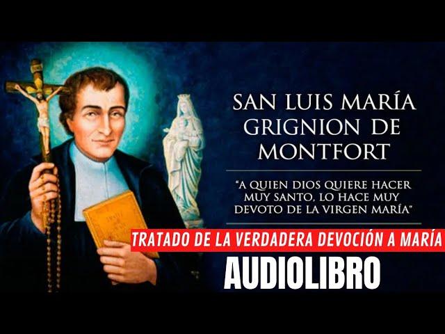 Tratado de la verdadera devoción a María Completo(AUDIOLIBRO) -San Luis María Grignion de Montfort