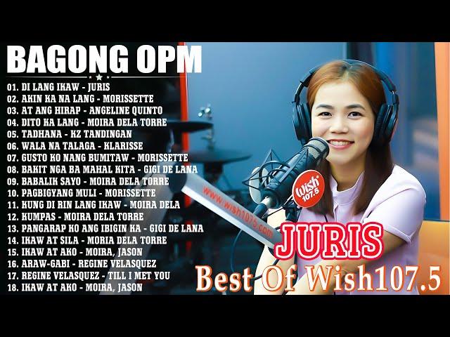 Juris  BAGONG OPM HUGOT WISH 107.5 PLAYLIST 2023  BEAUTIFUL OPM LOVE SONGS