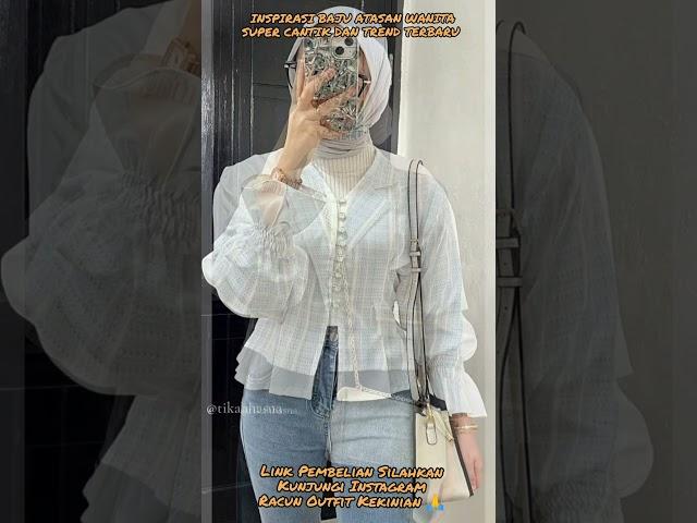 INSPIRASI BAJU ATASAN WANITA SUPER CANTIK DAN TREND TERBARU