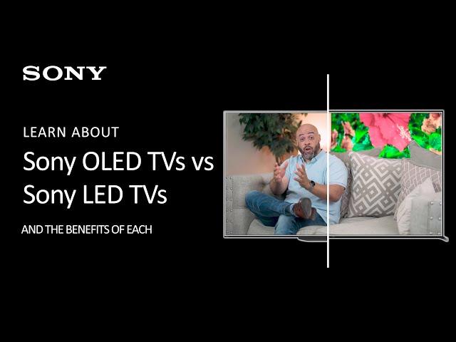 Sony | Learn About The Differences Between BRAVIA XR OLED and LED TVs