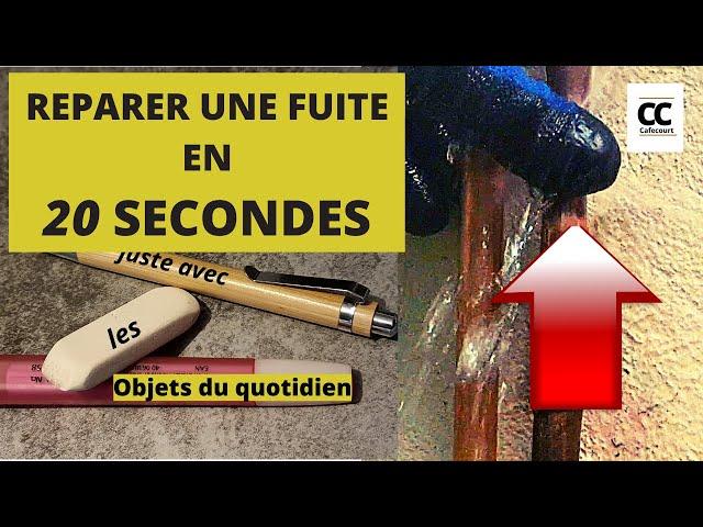 REPARER UNE FUITE LE PLUS RAPIDEMENT POSSIBLE