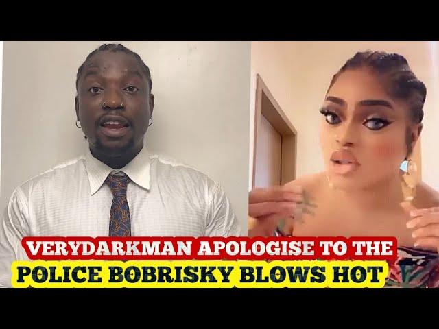 Verydarkman Apologise to the Nigerian Police Bobrisky blows hot again