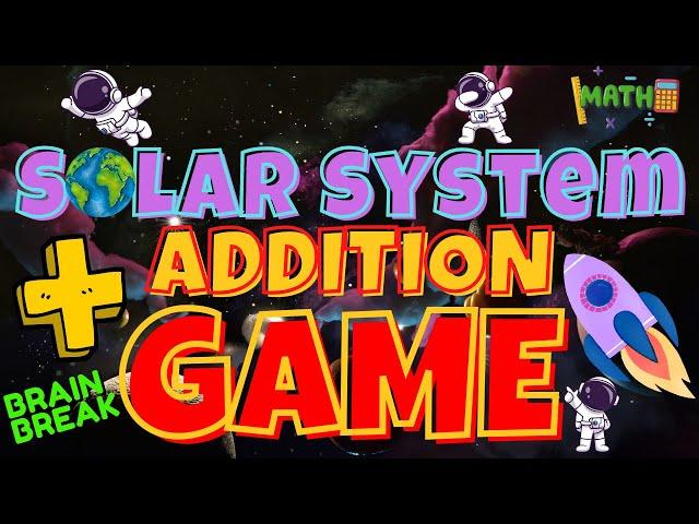 SOLAR SYSTEM ADDITION GAME. BRAIN BREAK EXERCISE FOR KIDS.  MOVEMENT ACTIVITY. MATH GAME FOR KIDS