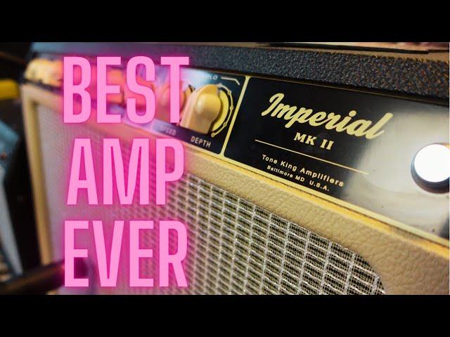 THE BEST AMP EVER - Tone King Imperial MK II