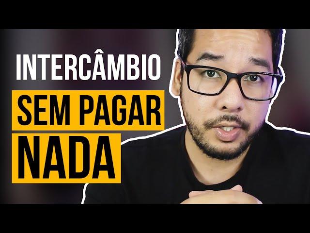 INTERCÂMBIO GRATUITO: COMO FAZER INTERCÂMBIO DE GRAÇA?