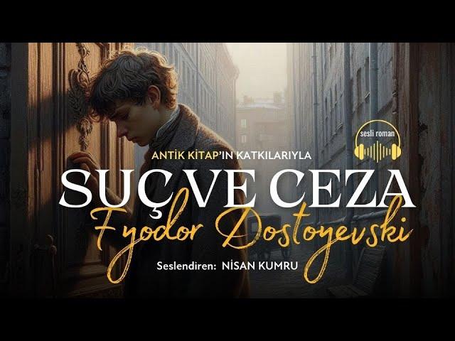 SUÇ VE CEZA | FYODOR DOSTOYEVSKİ (Seslendiren: Nisan Kumru)