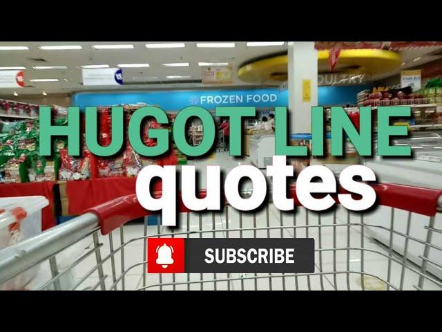 HUGOT LINE QUOTES || KAKENTUHAN VLOG