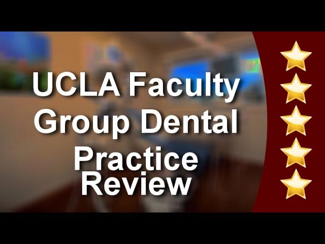 UCLA Faculty Group Dental Practice - Dental Strategies Los Angeles CA Reviews by Felix W.