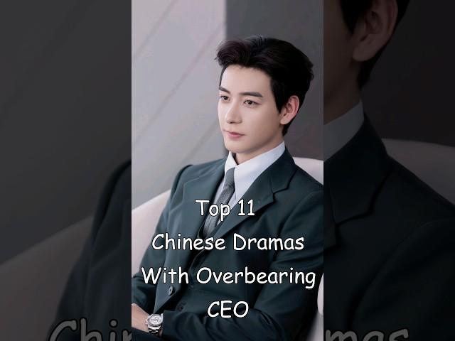 Top 11 Chinese Dramas With Overbearing CEO #dramalist #cdrama #chinesedrama #odyssey