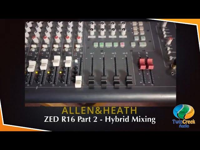 Allen & Heath Zed R16 Part 2 Hybrid Mixing