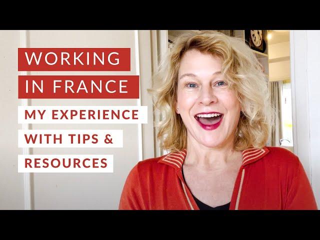 Working in France: My Experience, Plus Tips and Resources for Getting Your Dream Job in France