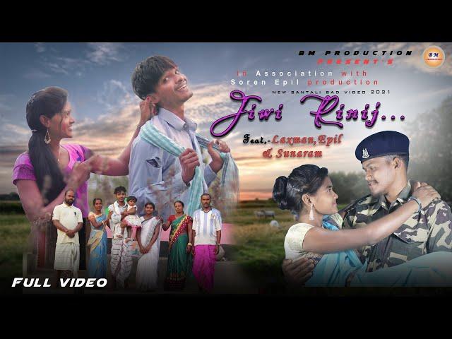 Jiwi Rinij...(FULL VIDEO) || New Santali Video Song 2021 || Laxman , Epil & Sunaram || BM Production