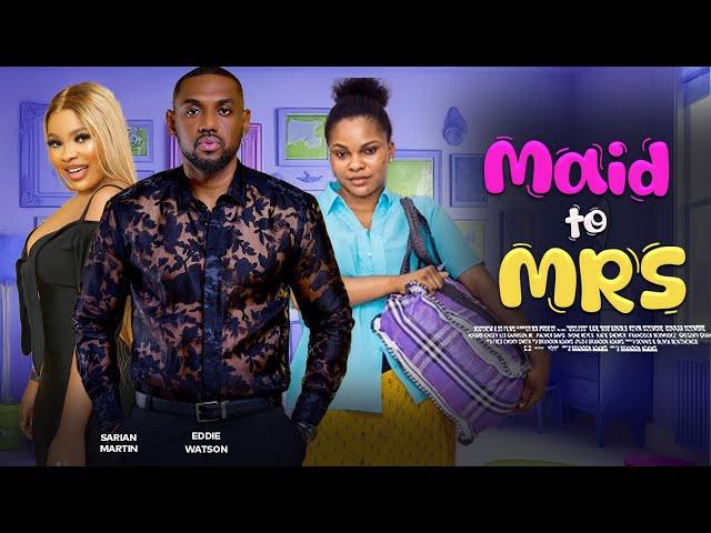 MAID TO MRS - EDDIE WATSON ,SARIAN MARTIN   2024 Trending Nigerian movies