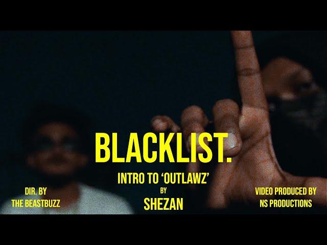 BLACKLIST/Intro to Outlawz  - (OFFICIAL MUSIC VIDEO) | SHEZAN | SHEZAN BEATZ | OUTLAWZ