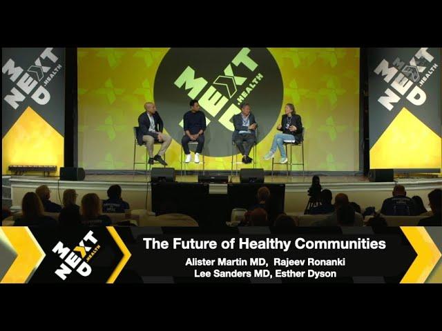 The Future of Healthy Communities: Esther Dyson, Lee Sanders, Rajeev Ronanki & Alister Martin