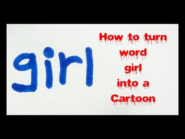 How to turn word girl into a Cartoon || very easy || art on paper || Anil badrakiya || 2017