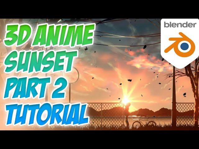 How to make 3D Anime Scene in Blender - Part 2