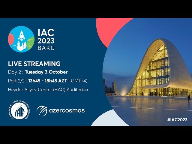 IAC 23 Baku - Day 2 - Part 2/2 - International Astronautical Congress