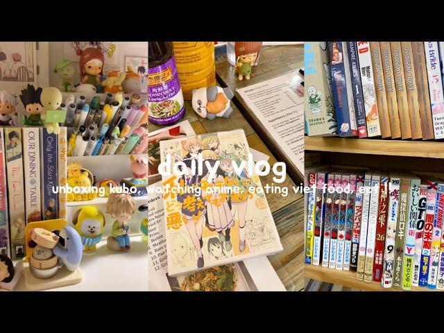 daily vlog !! unboxing kubo, watching anime, eating viet food, ect