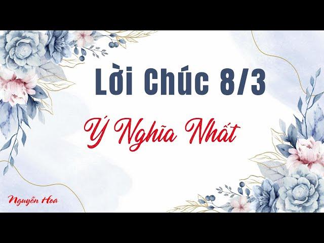 Ngày phụ nữ Quốc Tế Phụ Nữ 8/3 | Những lời chúc ngày 8/3 hay và ý nghĩa nhất | lời chúc 8/3