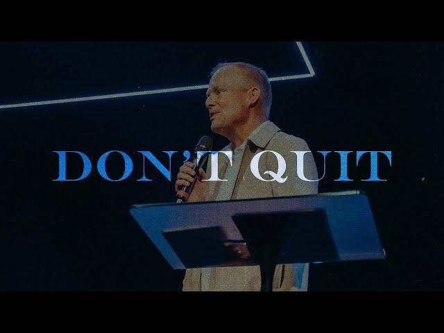 Don't Quit | Pastor Luke Barnett (July 28, 2024)