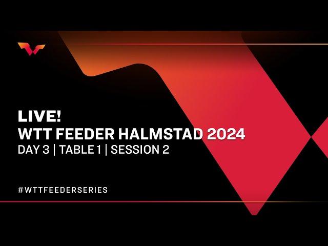 LIVE! | T1 | Day 3 | WTT Feeder Halmstad 2024 | Session 2