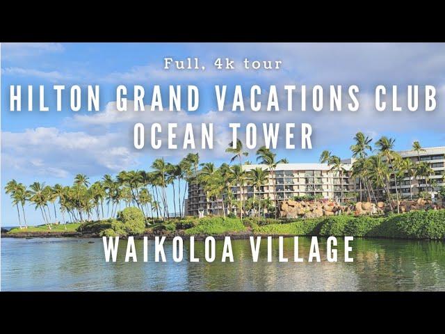 Hilton Grand Vacations Ocean Tower | Full 4K tour | Waikoloa Village, Hawaii