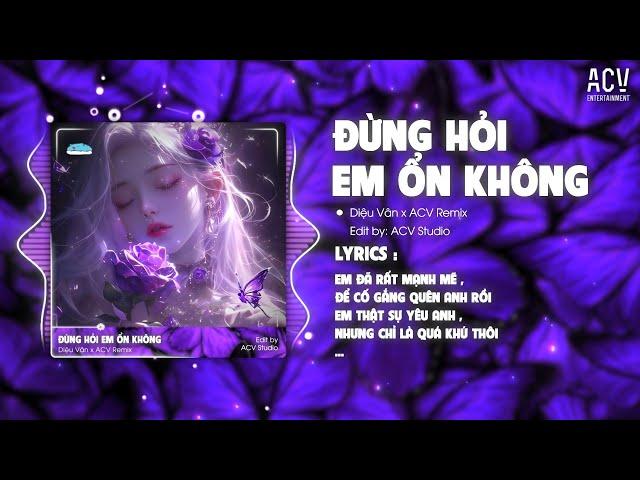 Giá Như Đời Làm Gì Có Giá Như Remix  TikTok | Đừng Hỏi Em Ổn Không - Diệu Vân x ACV Remix