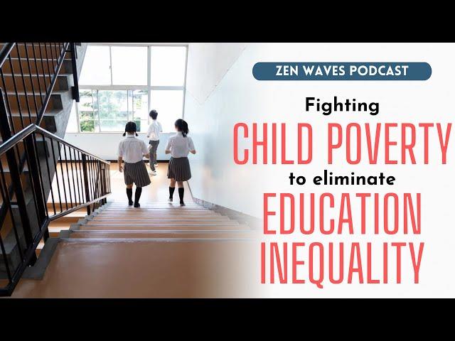 Fighting child poverty to eliminate education inequality in Japan | Zen Waves Podcast