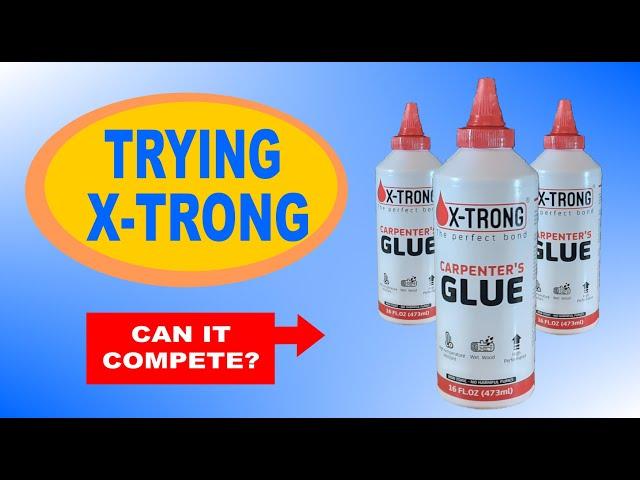 X-TRONG Carpenter's Glue: Can it compete with Elmer's and Titebond?