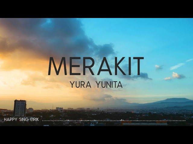 Yura Yunita - Merakit (Lirik)