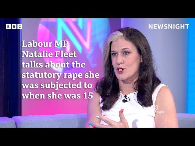 Labour MP Natalie Fleet talks about the statutory rape she was subjected to when she was 15