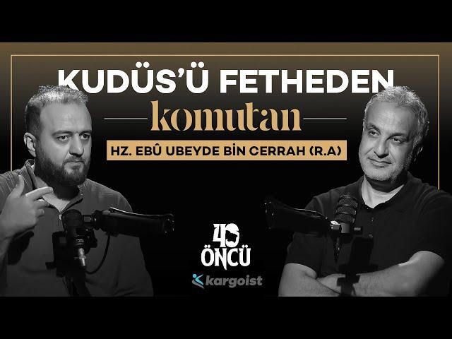 Babasıyla Bile Savaştı: Hz.Ebû Ubeyde bin Cerrâh (R.A) | 40 Öncü | Bekir Develi-Muhammed Yazıcı #B11