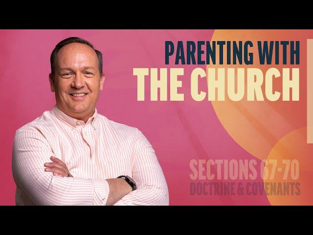 Parenting with the Church | Sections 67-70 | Come Follow Up