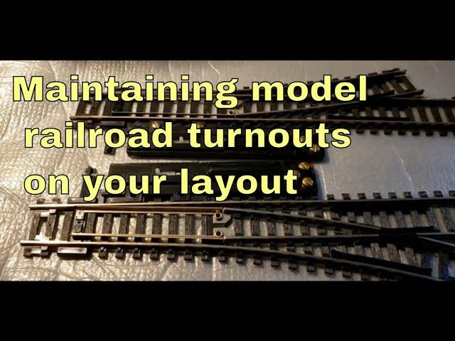 Maintaining your model railroad turnouts