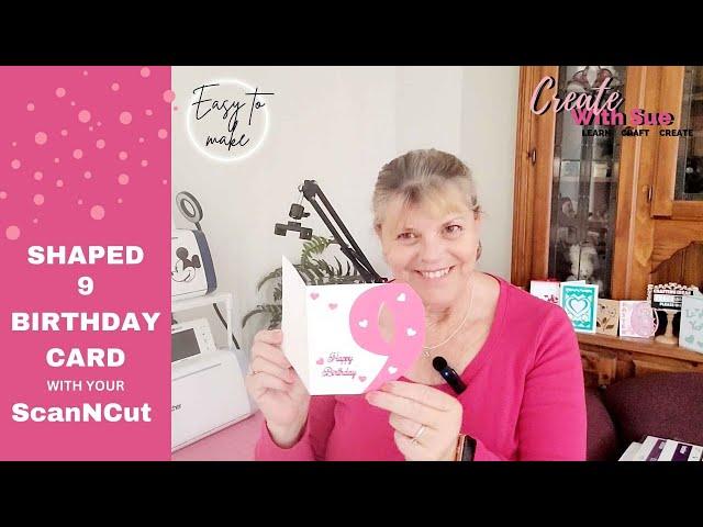 DIY 9th Birthday Card – Easy Age-Shaped Card with ScanNCut!