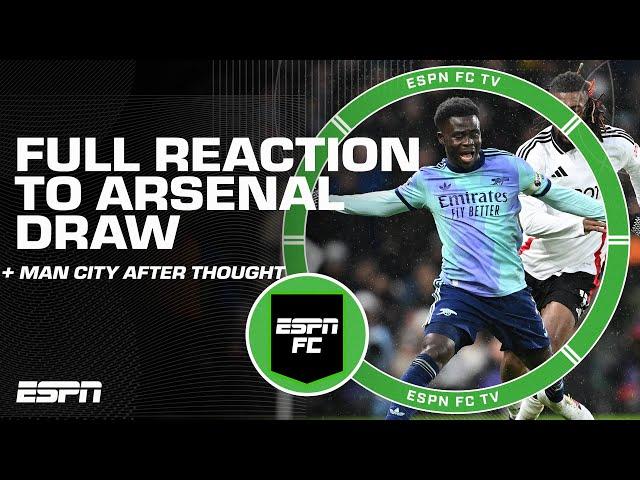 'IT'S BORING'  Reaction to Arsenal's draw vs. Fulham + Is Man City an AFTERTHOUGHT? | ESPN FC