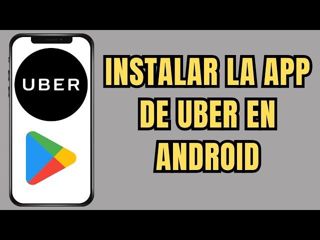 ⬇️ COMO INSTALAR LA APP DE UBER EN ANDROID 