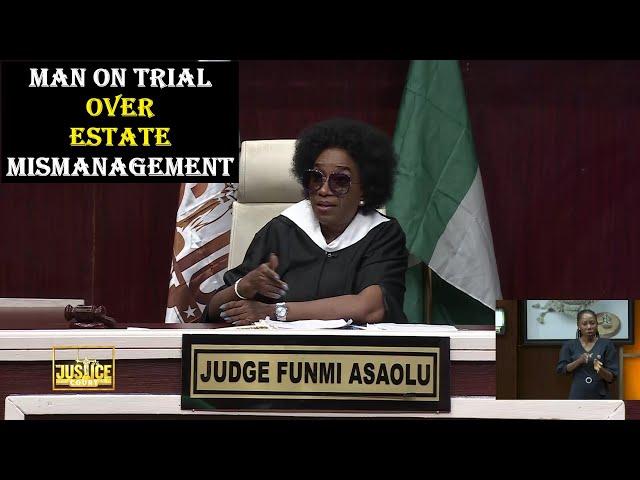 MAN ON TRIAL OVER ESTATE MISMANAGEMENT || Justice Court EP - 216