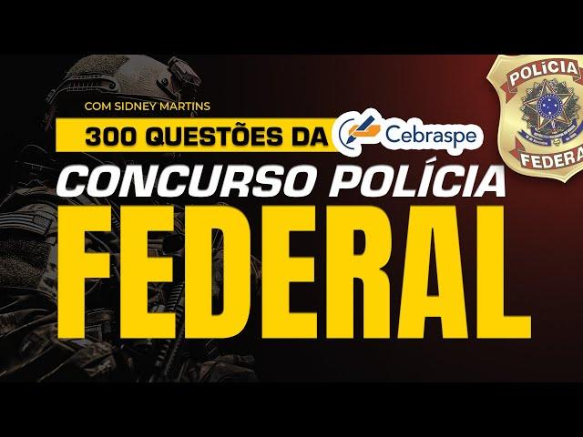 300 QUESTÕES CEBRASPE | CONCURSO POLÍCIA FEDERAL 2025